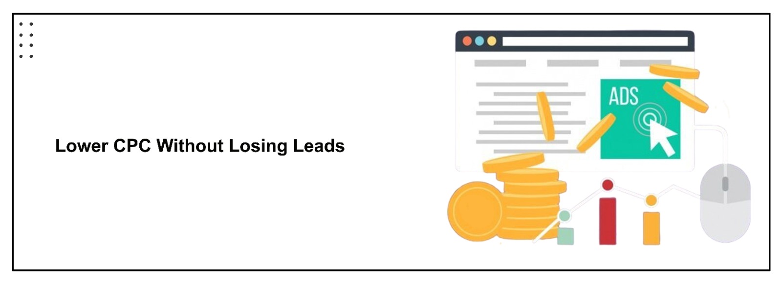 How to Lower Cost-Per-Click Without Losing Leads